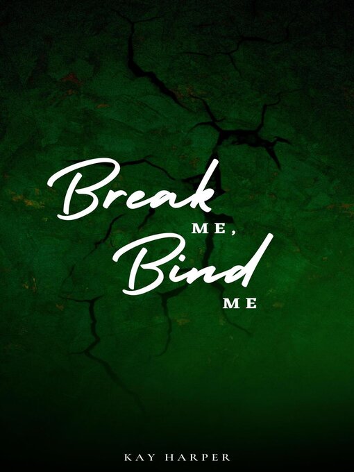 Title details for Break Me, Bind Me by Kay Harper - Available